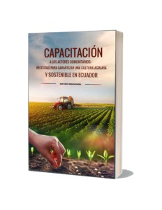 <strong>Capacitación a los actores comunitarios: necesidad para garantizar una cultura agraria y sostenible en Ecuador</strong>