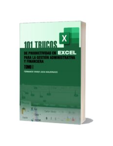 101 trucos de productividad en Excel para la Gestión Administrativa y Financiera. Primera parte