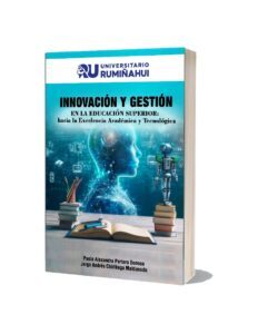 Innovación y gestión en la Educación Superior: hacia la excelencia académica y tecnológica