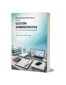 Herramientas financieras para la gestión administrativa y de control para microempresas